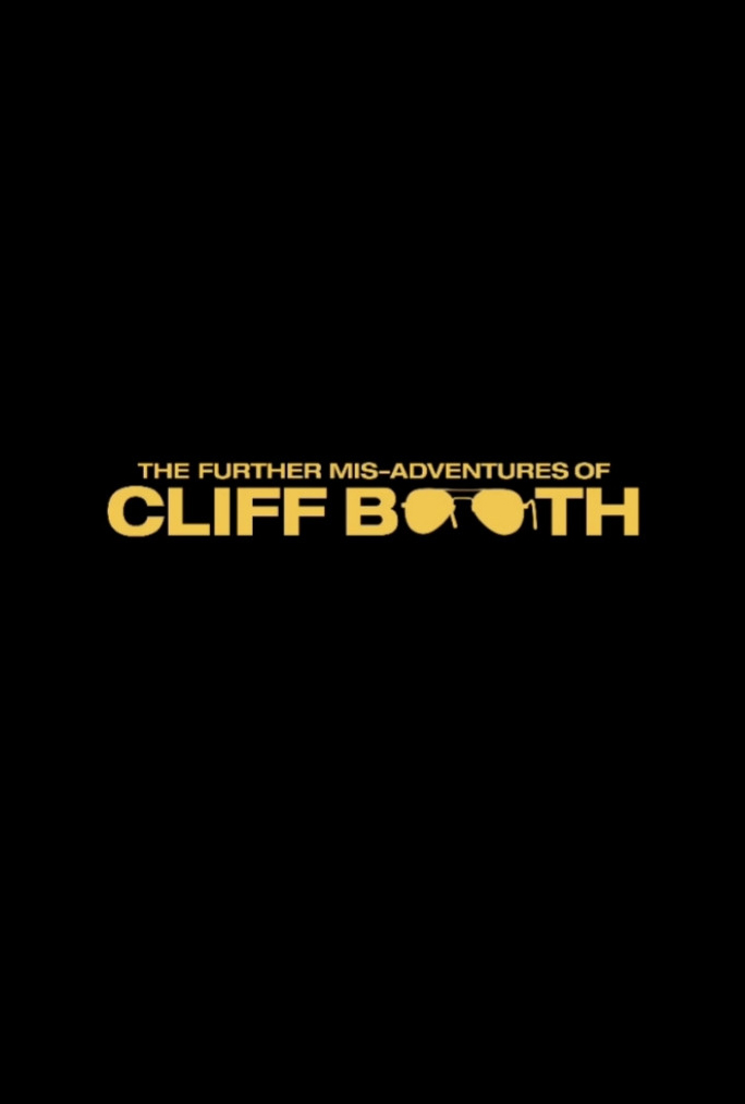 FURTHER MISADVENTURES OF CLIFF BOOTH movie poster